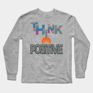 Think positive Long Sleeve T-Shirt